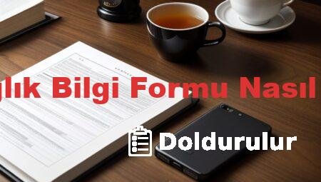 Kişisel Sağlık Bilgi Formu Nasıl Doldurulur