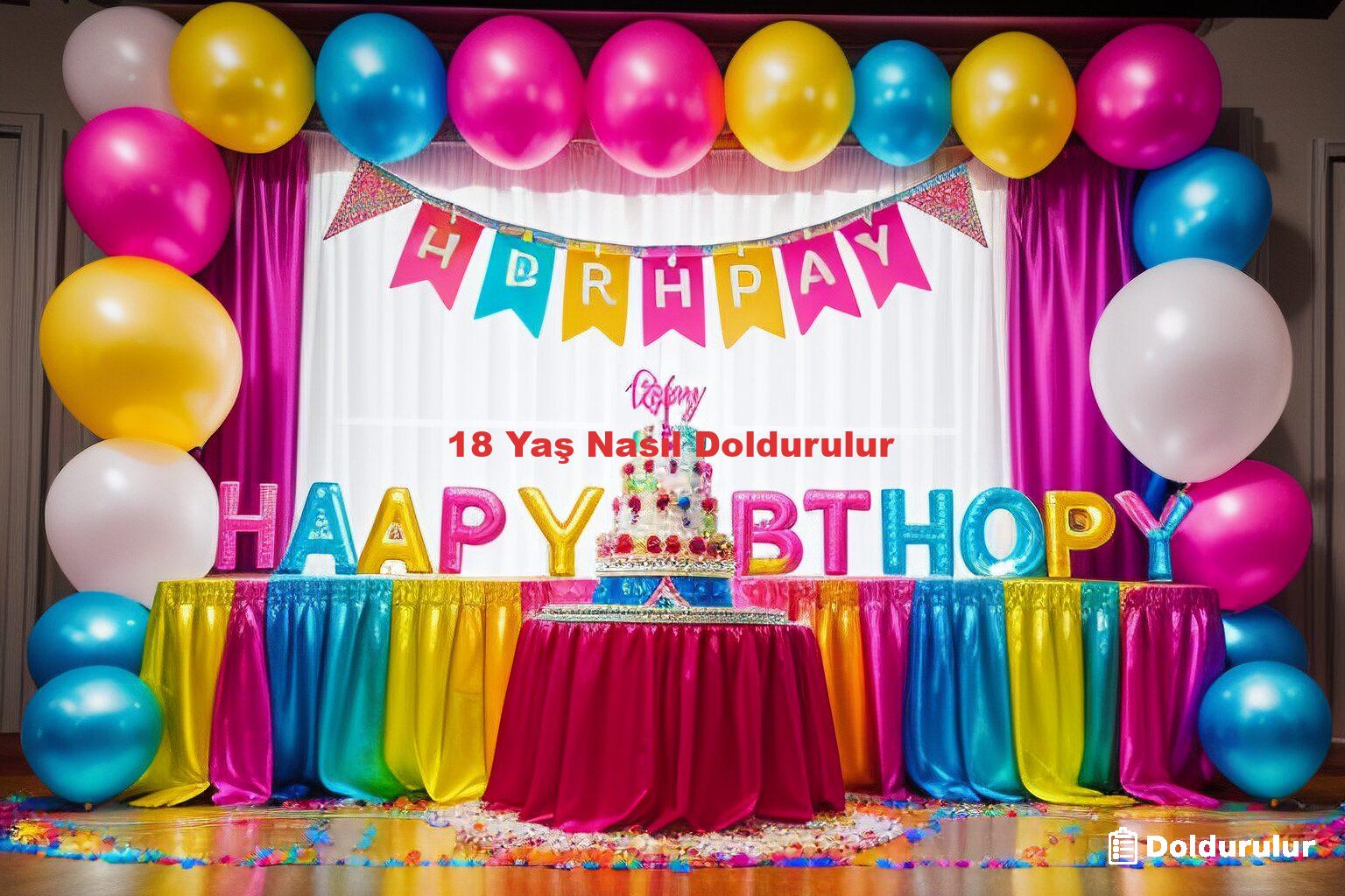 18 Yaş Nasıl Doldurulur