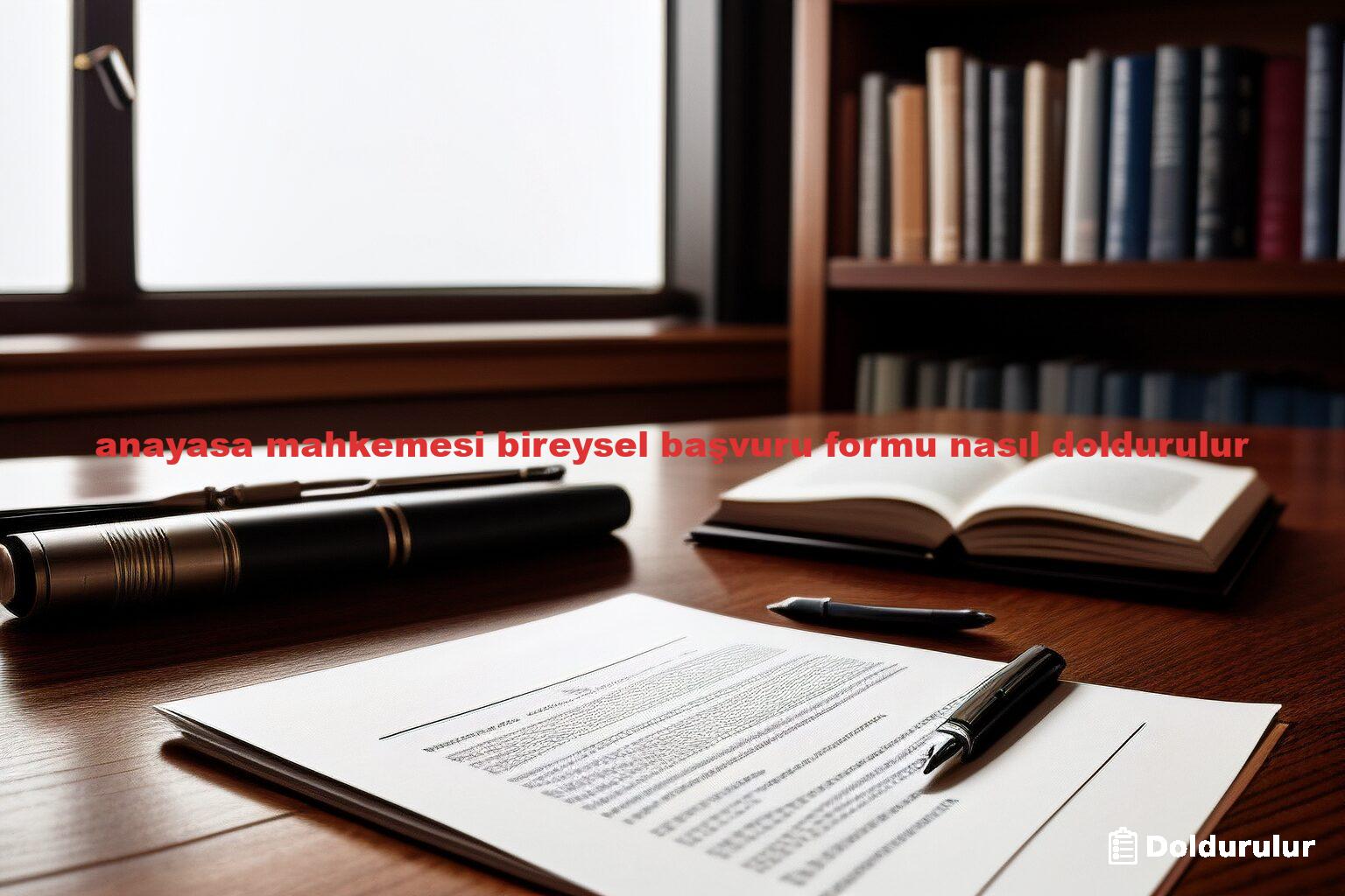 anayasa mahkemesi bireysel başvuru formu nasıl doldurulur