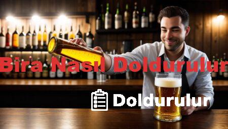 Bira Nasıl Doldurulur