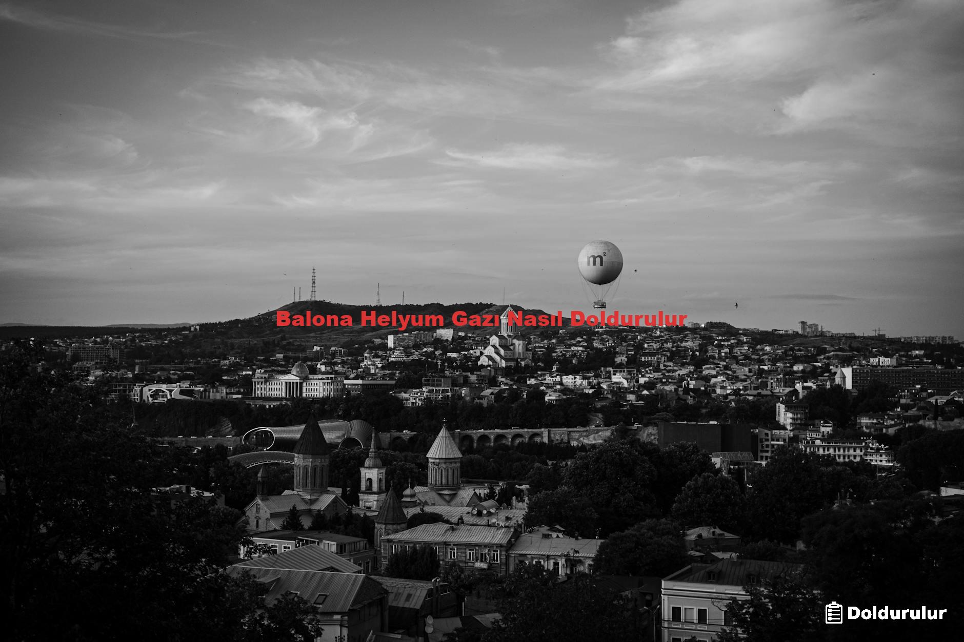 Balona Helyum Gazı Nasıl Doldurulur