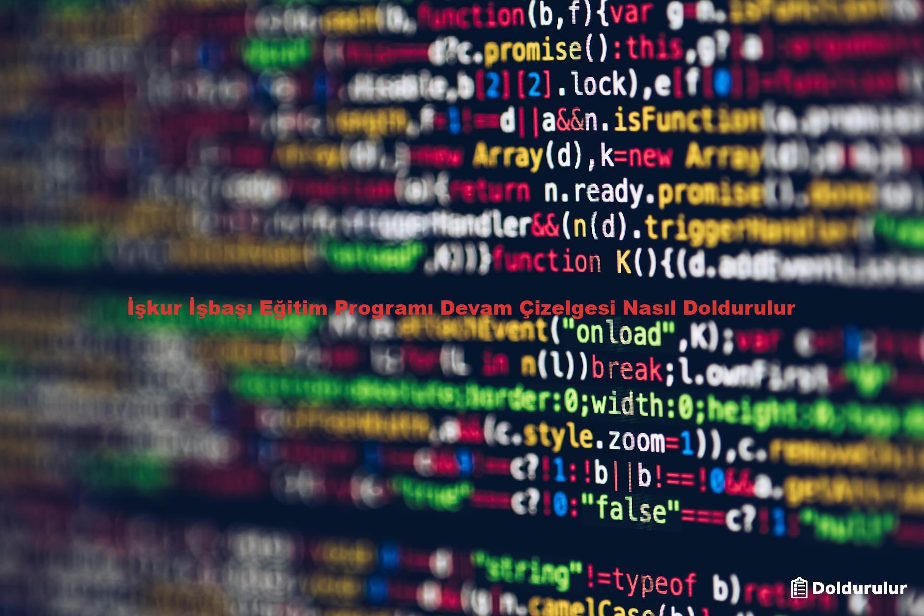 İşkur İşbaşı Eğitim Programı Devam Çizelgesi Nasıl Doldurulur