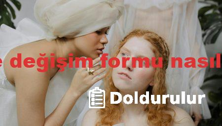  sefamerve değişim formu nasıl doldurulur 