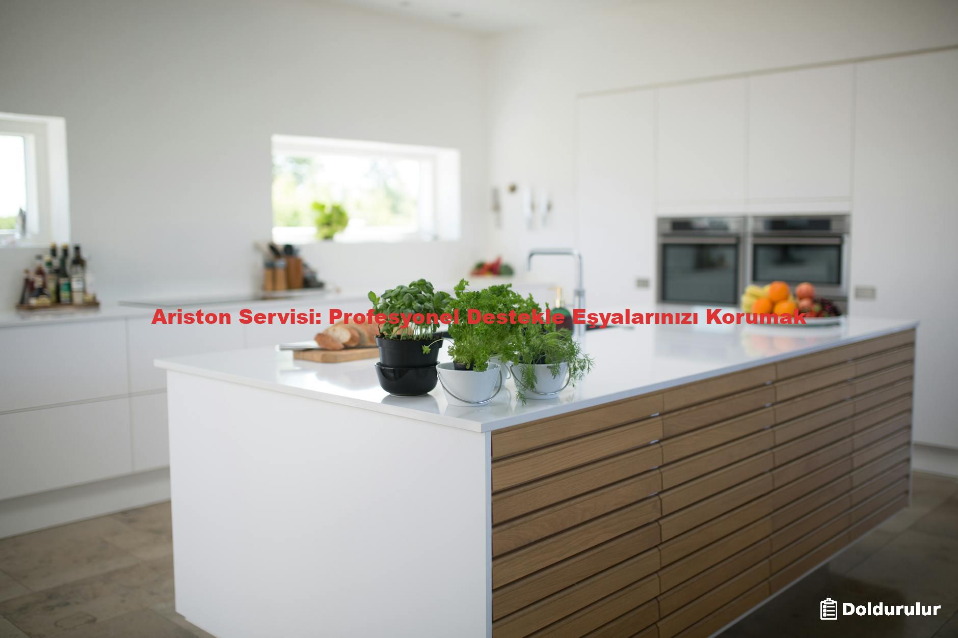 Ariston Servisi: Profesyonel Destekle Eşyalarınızı Korumak