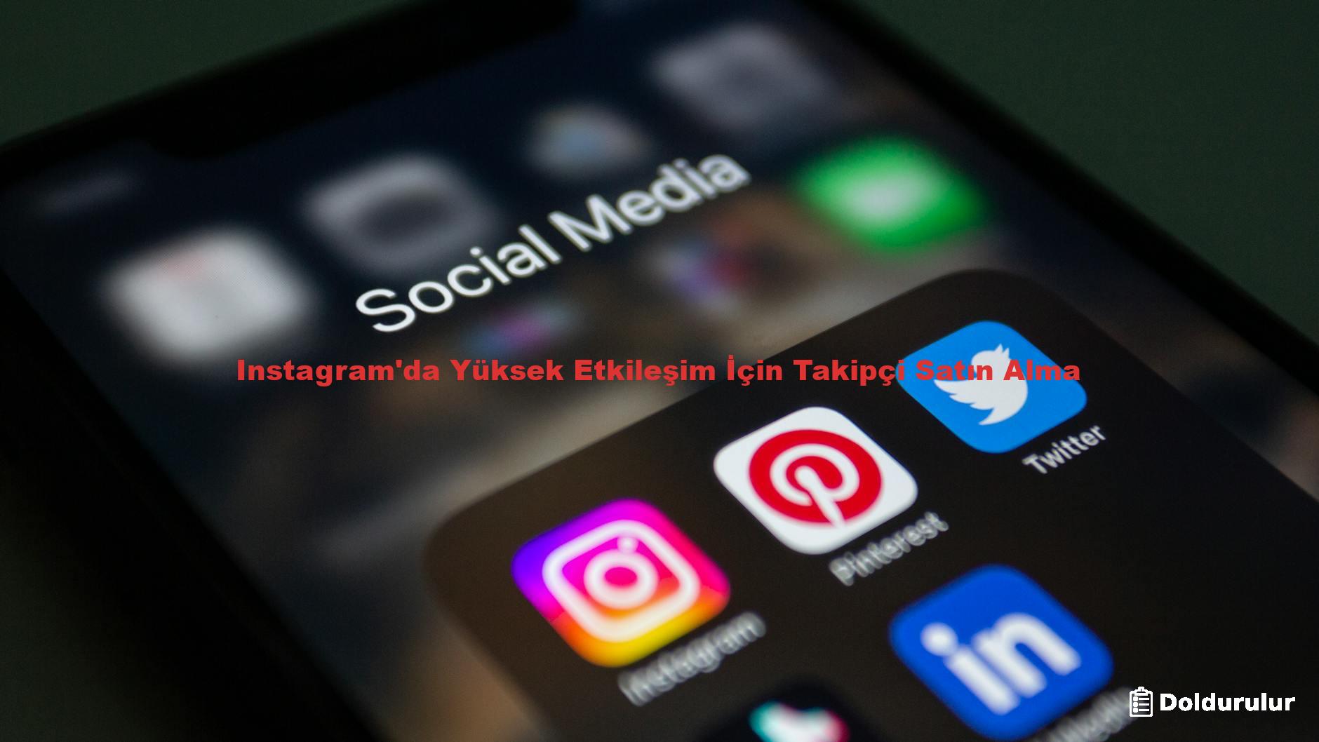 Instagram'da Yüksek Etkileşim İçin Takipçi Satın Alma