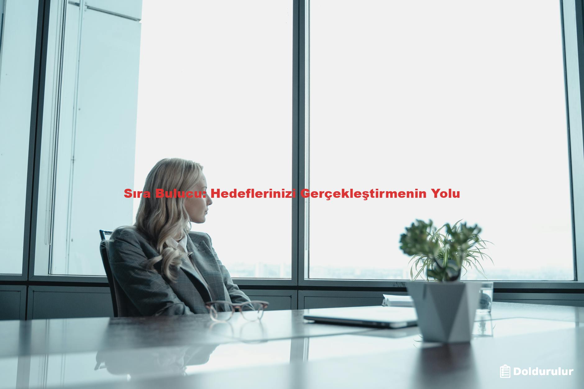 Sıra Bulucu: Hedeflerinizi Gerçekleştirmenin Yolu