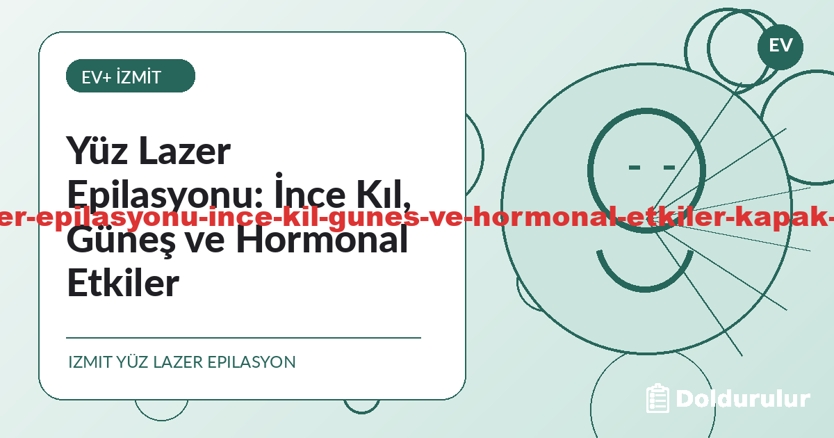 Yüz Lazer Epilasyonu: İnce Kıl, Güneş ve Hormonal Etkiler - İzmit lazer epilasyon bilgilendirme görseli