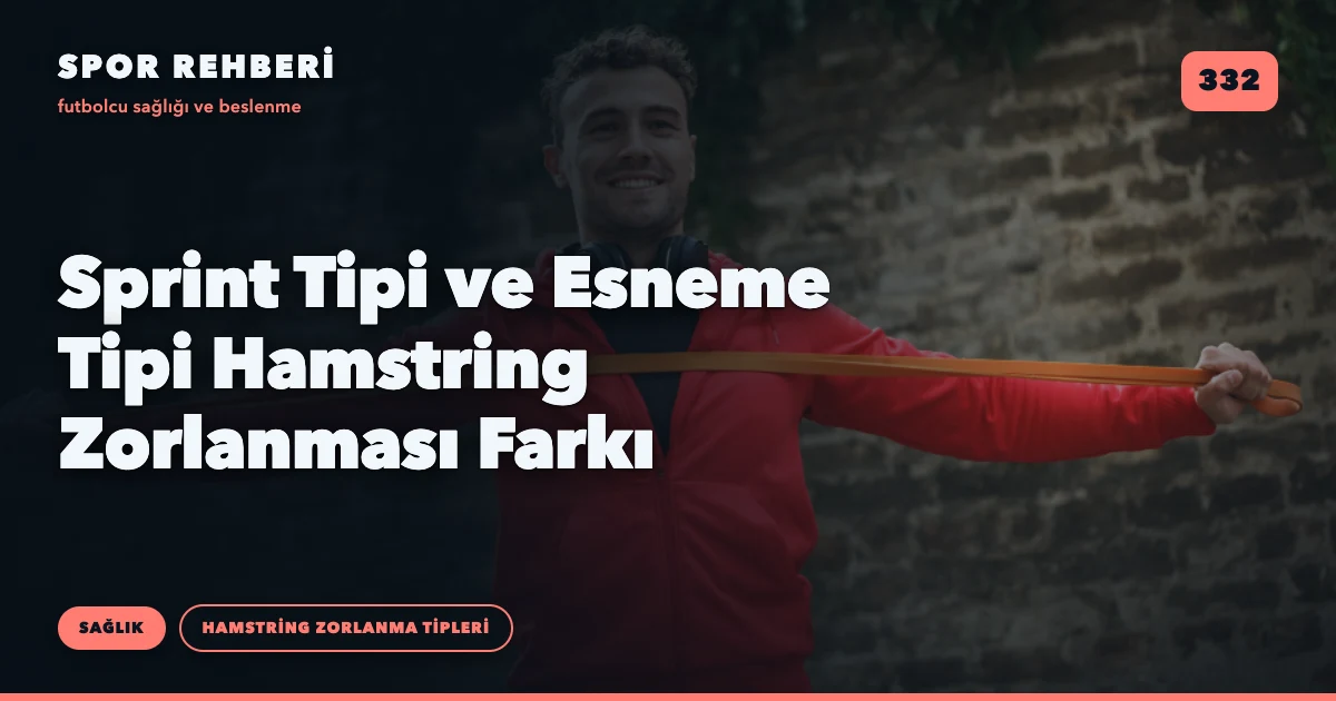 Sprint Tipi ve Esneme Tipi Hamstring Zorlanması Farkı