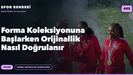 Forma Koleksiyonuna Başlarken Orijinallik Nasıl Doğrulanır